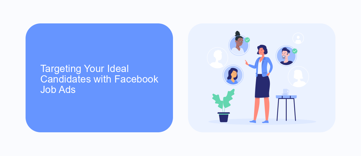 Targeting Your Ideal Candidates with Facebook Job Ads Targeting Your Ideal Candidates with Facebook Job Ads