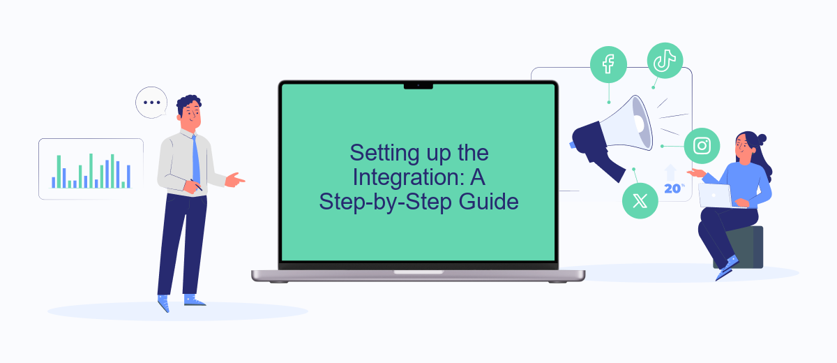 Setting up the Integration: A Step-by-Step Guide Setting up the Integration: A Step-by-Step Guide