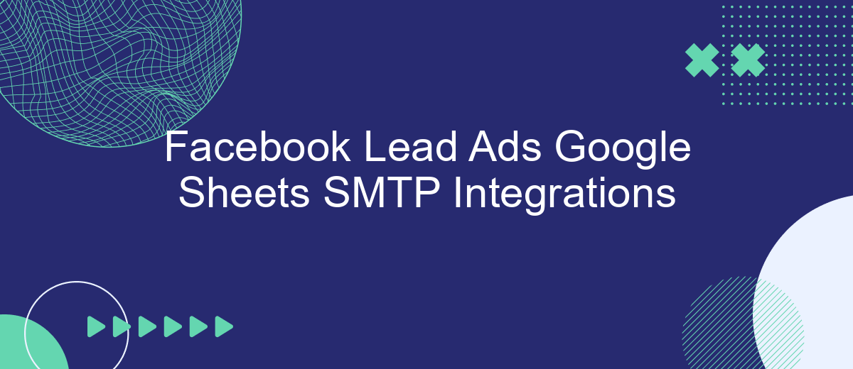 Facebook Lead Ads Google Sheets SMTP Integrations