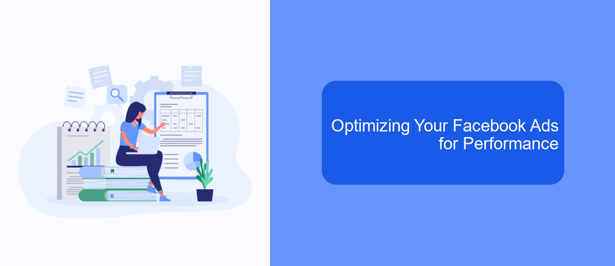 Optimizing Your Facebook Ads for Performance Optimizing Your Facebook Ads for Performance