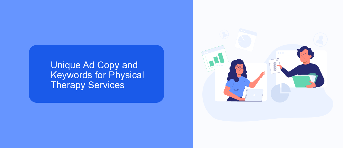 Unique Ad Copy and Keywords for Physical Therapy Services Unique Ad Copy and Keywords for Physical Therapy Services