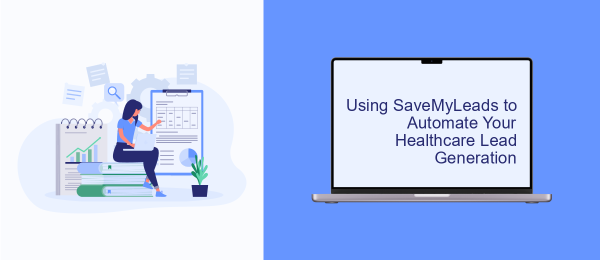 Using SaveMyLeads to Automate Your Healthcare Lead Generation Using SaveMyLeads to Automate Your Healthcare Lead Generation