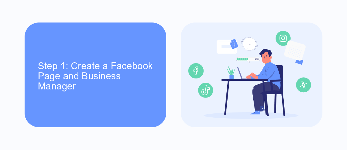 Step 1: Create a Facebook Page and Business Manager Step 1: Create a Facebook Page and Business Manager