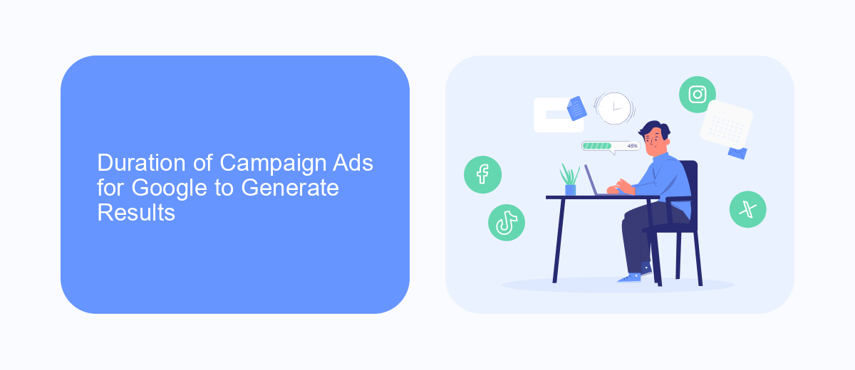 Duration of Campaign Ads for Google to Generate Results Duration of Campaign Ads for Google to Generate Results