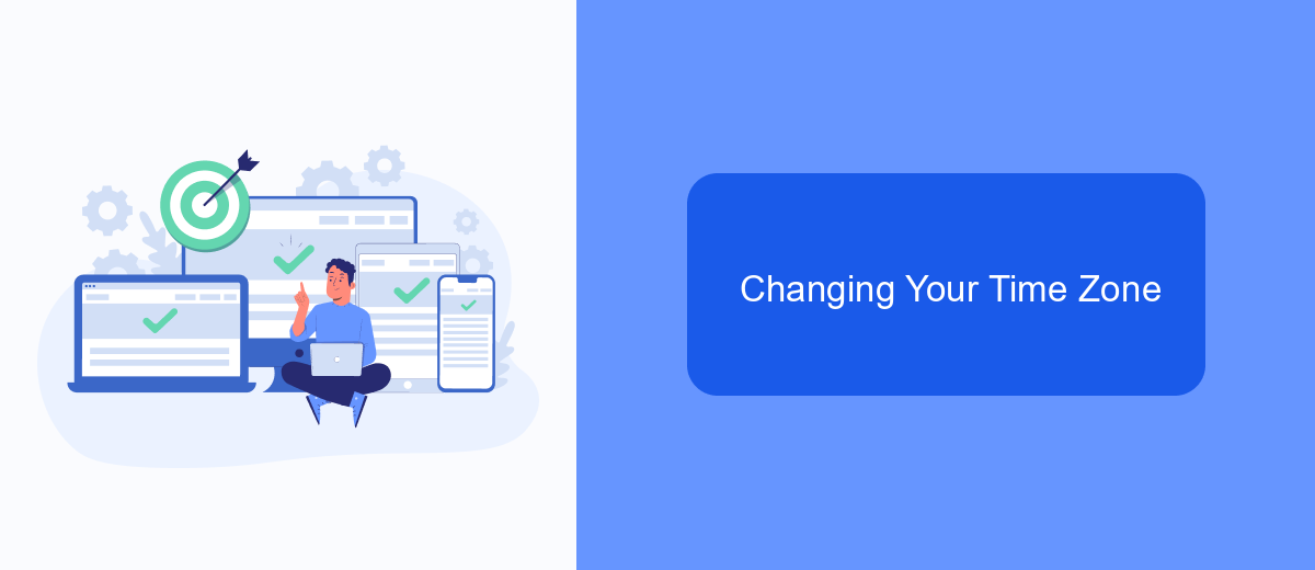 Changing Your Time Zone Changing Your Time Zone