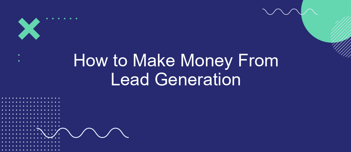 How to Make Money From Lead Generation