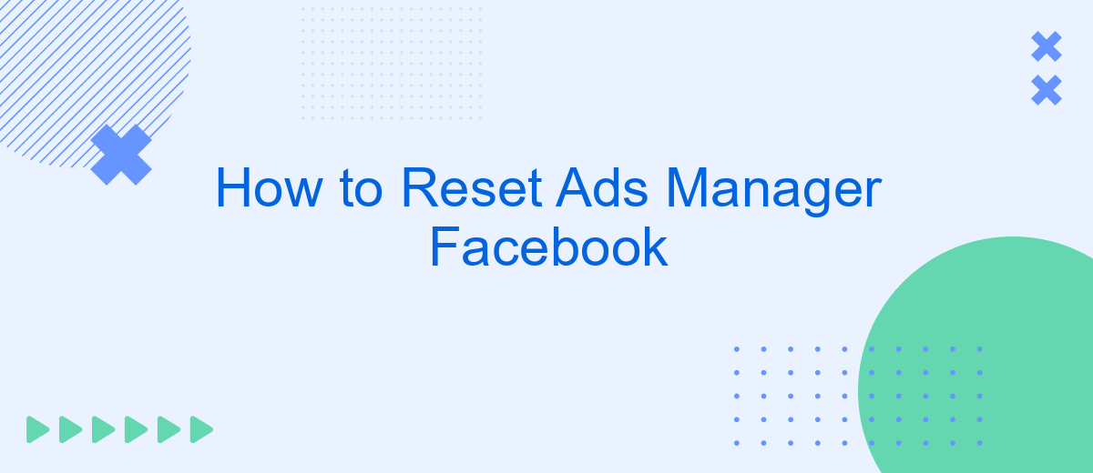 How to Reset Ads Manager Facebook