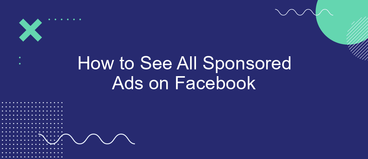 How to See All Sponsored Ads on Facebook