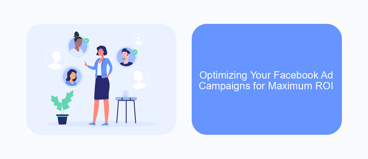 Optimizing Your Facebook Ad Campaigns for Maximum ROI Optimizing Your Facebook Ad Campaigns for Maximum ROI