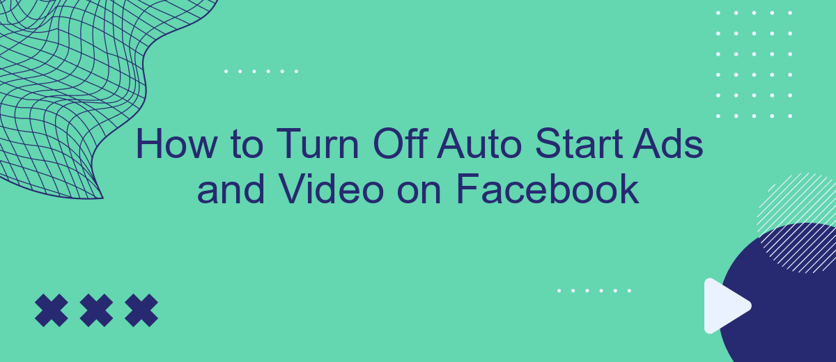 How to Turn Off Auto Start Ads and Video on Facebook