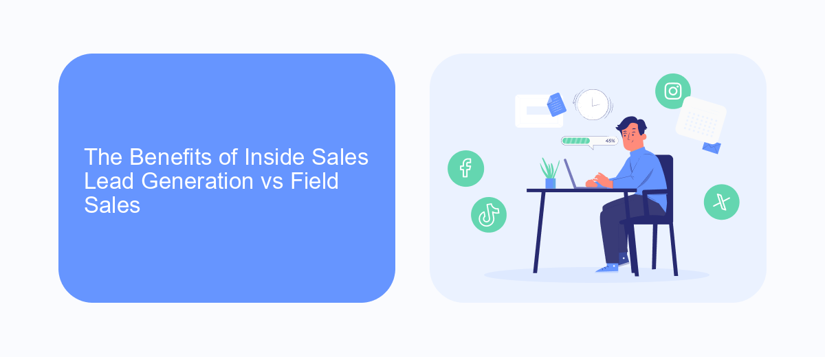 The Benefits of Inside Sales Lead Generation vs Field Sales The Benefits of Inside Sales Lead Generation vs Field Sales