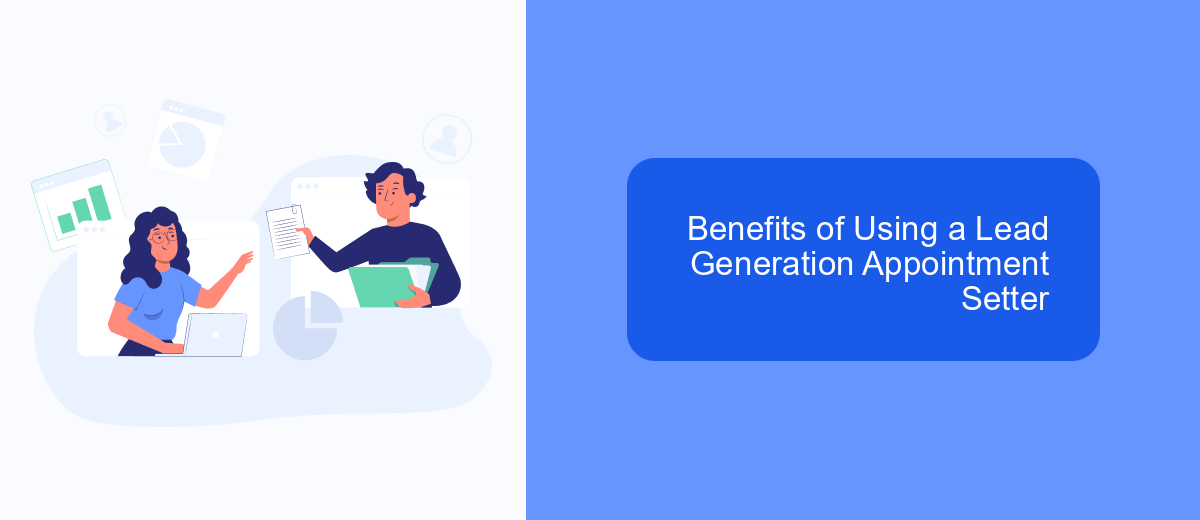 Benefits of Using a Lead Generation Appointment Setter Benefits of Using a Lead Generation Appointment Setter