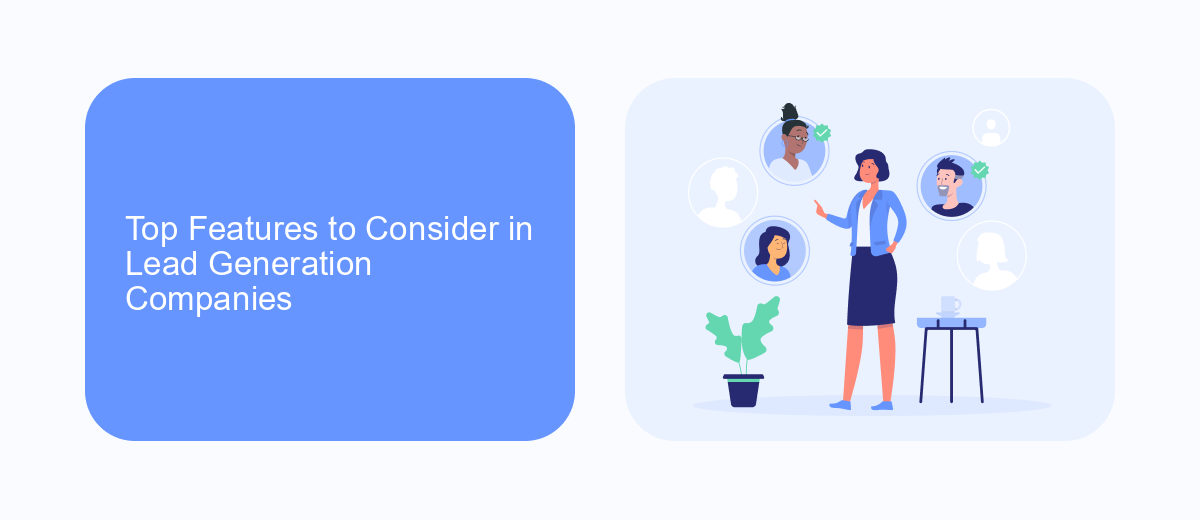 Top Features to Consider in Lead Generation Companies Top Features to Consider in Lead Generation Companies