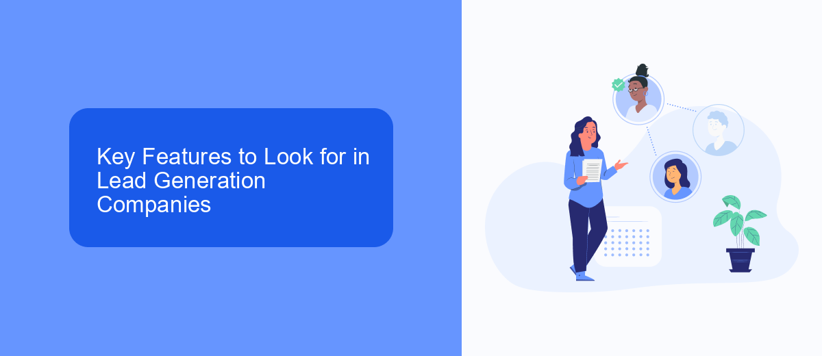 Key Features to Look for in Lead Generation Companies Key Features to Look for in Lead Generation Companies