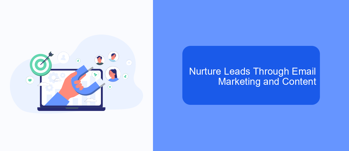 Nurture Leads Through Email Marketing and Content Nurture Leads Through Email Marketing and Content