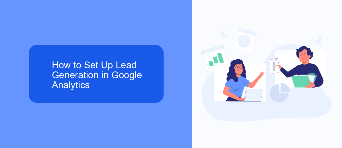 How to Set Up Lead Generation in Google Analytics How to Set Up Lead Generation in Google Analytics