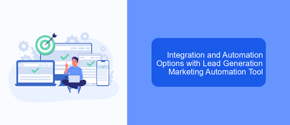 Integration and Automation Options with Lead Generation Marketing Automation Tool Integration and Automation Options with Lead Generation Marketing Automation Tool