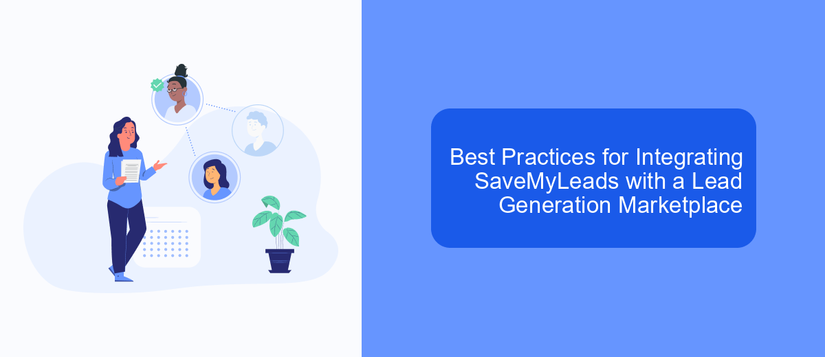 Best Practices for Integrating SaveMyLeads with a Lead Generation Marketplace Best Practices for Integrating SaveMyLeads with a Lead Generation Marketplace