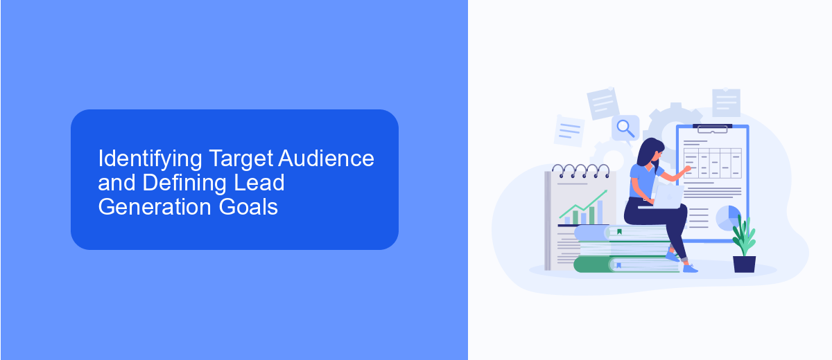 Identifying Target Audience and Defining Lead Generation Goals Identifying Target Audience and Defining Lead Generation Goals