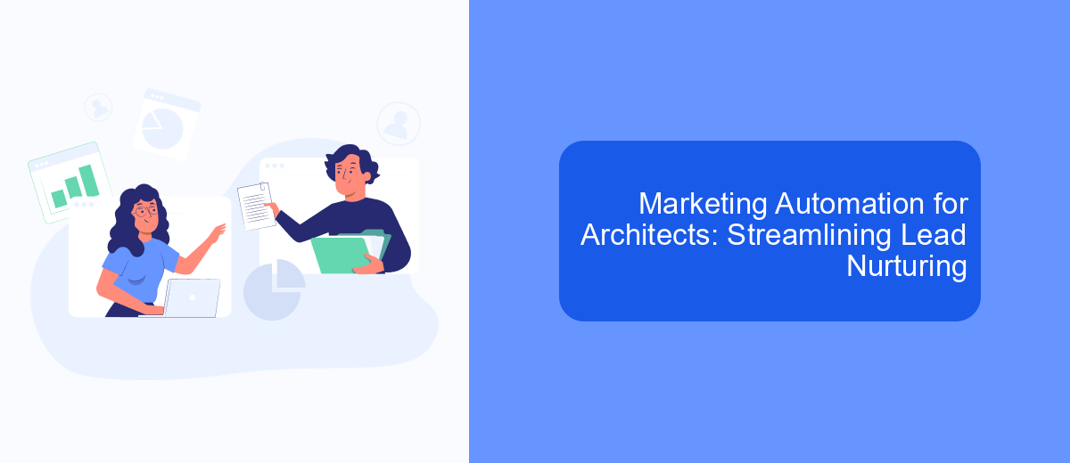 Marketing Automation for Architects: Streamlining Lead Nurturing Marketing Automation for Architects: Streamlining Lead Nurturing