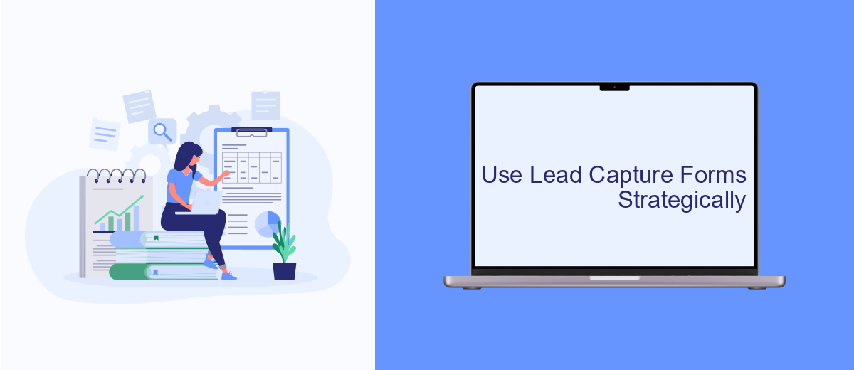 Use Lead Capture Forms Strategically Use Lead Capture Forms Strategically