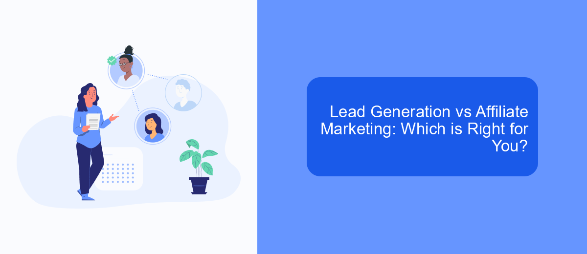 Lead Generation vs Affiliate Marketing: Which is Right for You? Lead Generation vs Affiliate Marketing: Which is Right for You?