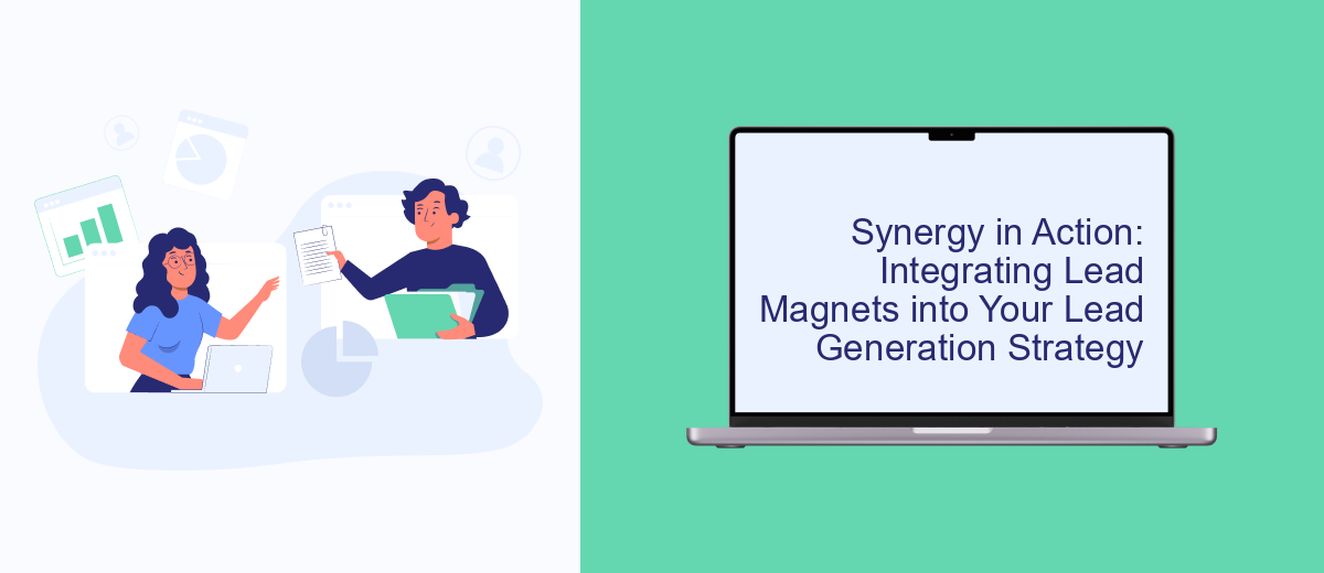 Synergy in Action: Integrating Lead Magnets into Your Lead Generation Strategy Synergy in Action: Integrating Lead Magnets into Your Lead Generation Strategy