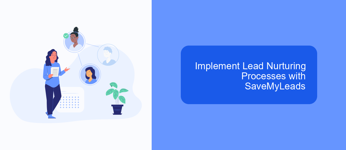 Implement Lead Nurturing Processes with SaveMyLeads Implement Lead Nurturing Processes with SaveMyLeads