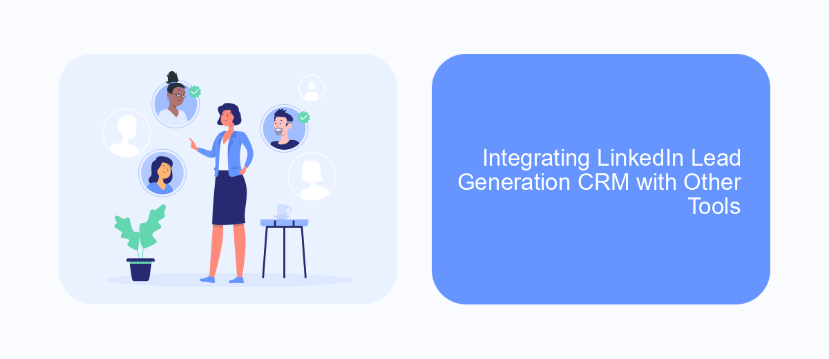 Integrating LinkedIn Lead Generation CRM with Other Tools Integrating LinkedIn Lead Generation CRM with Other Tools