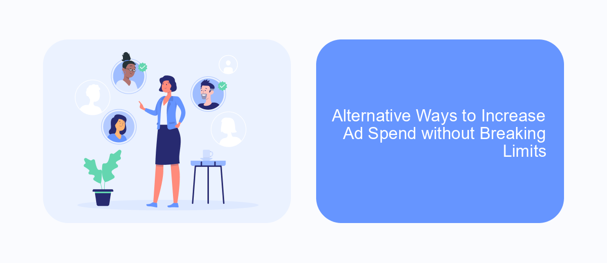 Alternative Ways to Increase Ad Spend without Breaking Limits Alternative Ways to Increase Ad Spend without Breaking Limits