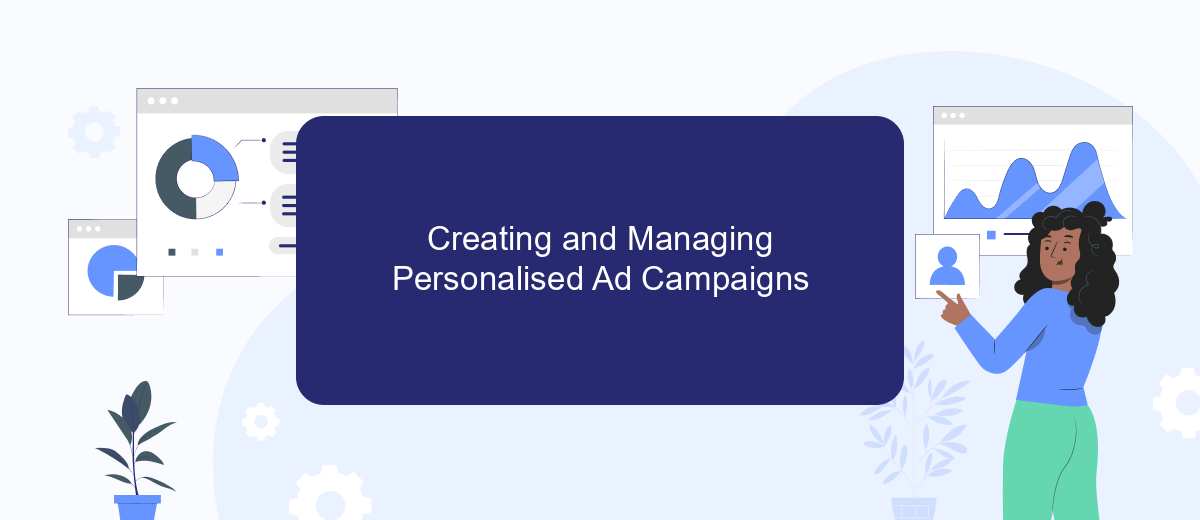 Creating and Managing Personalised Ad Campaigns Creating and Managing Personalised Ad Campaigns