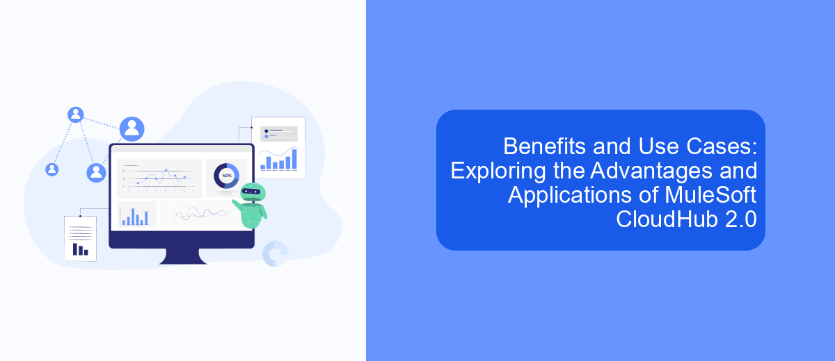 Benefits and Use Cases: Exploring the Advantages and Applications of MuleSoft CloudHub 2.0 Benefits and Use Cases: Exploring the Advantages and Applications of MuleSoft CloudHub 2.0
