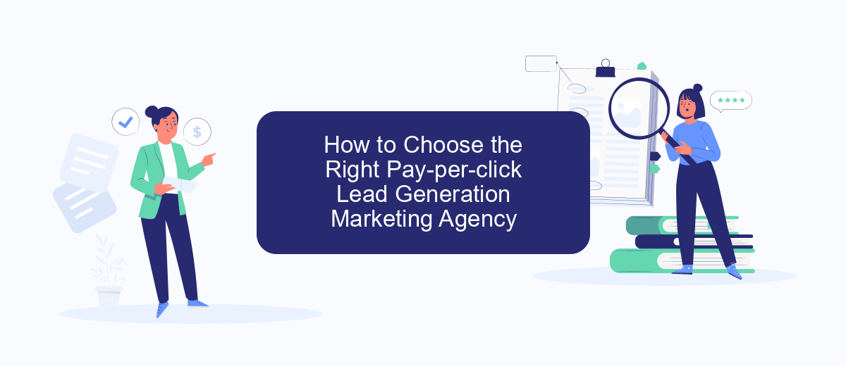 How to Choose the Right Pay-per-click Lead Generation Marketing Agency How to Choose the Right Pay-per-click Lead Generation Marketing Agency
