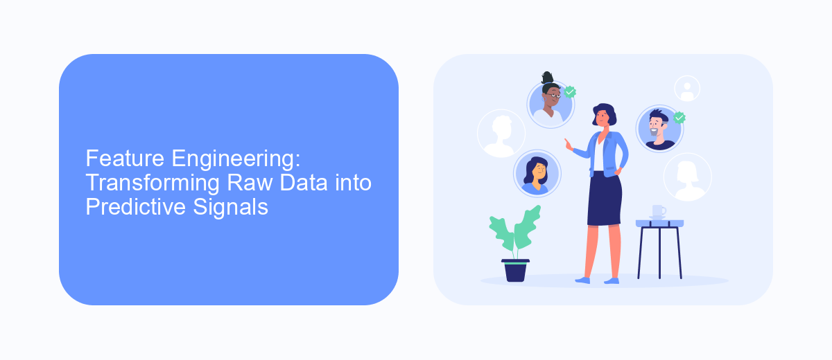 Feature Engineering: Transforming Raw Data into Predictive Signals Feature Engineering: Transforming Raw Data into Predictive Signals