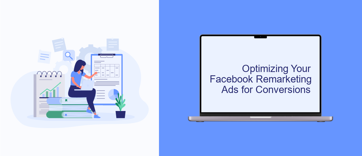 Optimizing Your Facebook Remarketing Ads for Conversions Optimizing Your Facebook Remarketing Ads for Conversions
