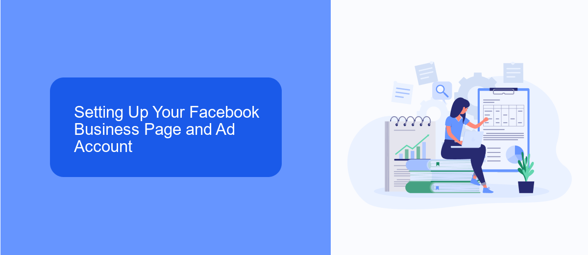 Setting Up Your Facebook Business Page and Ad Account Setting Up Your Facebook Business Page and Ad Account