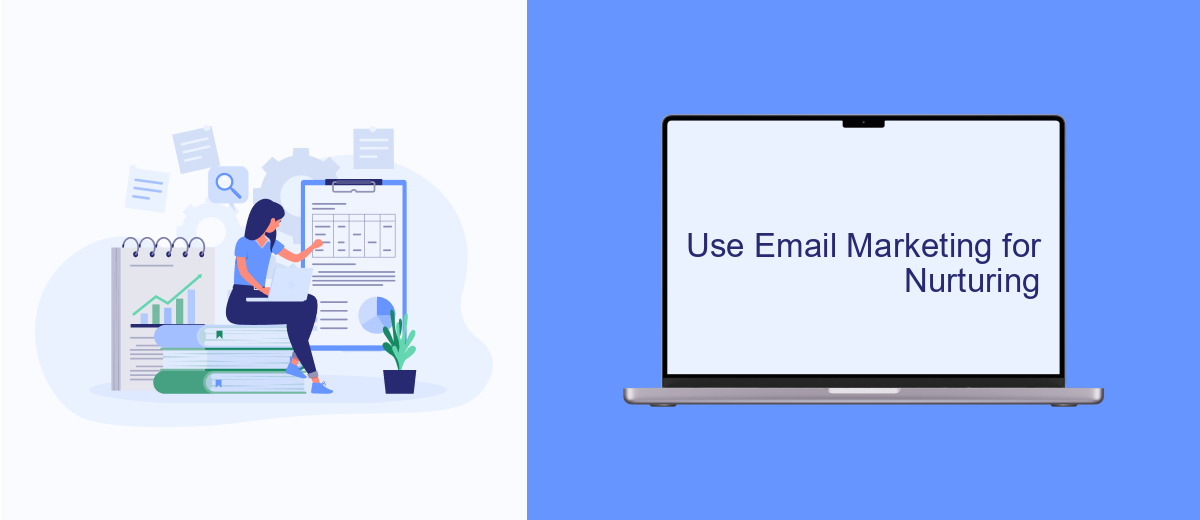 Use Email Marketing for Nurturing Use Email Marketing for Nurturing