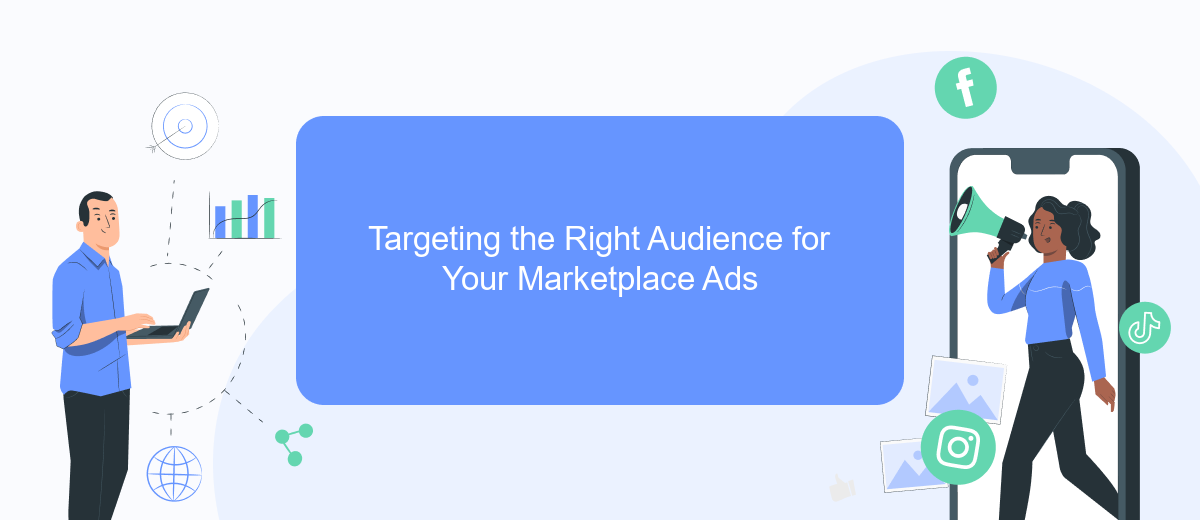 Targeting the Right Audience for Your Marketplace Ads Targeting the Right Audience for Your Marketplace Ads