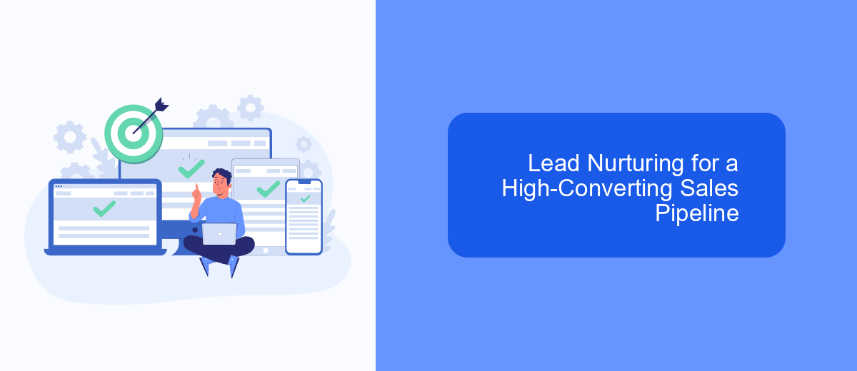 Lead Nurturing for a High-Converting Sales Pipeline Lead Nurturing for a High-Converting Sales Pipeline