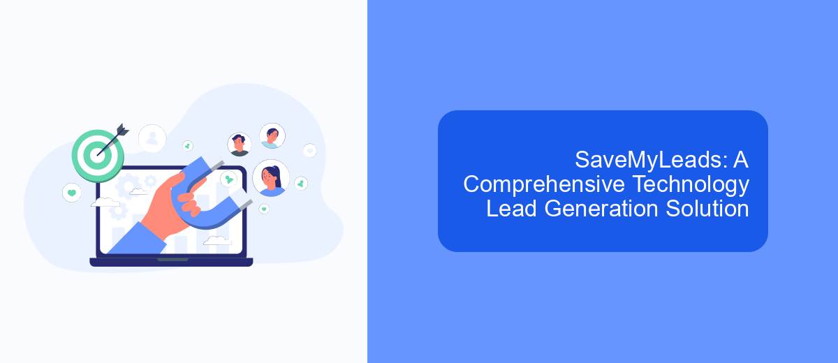 SaveMyLeads: A Comprehensive Technology Lead Generation Solution SaveMyLeads: A Comprehensive Technology Lead Generation Solution