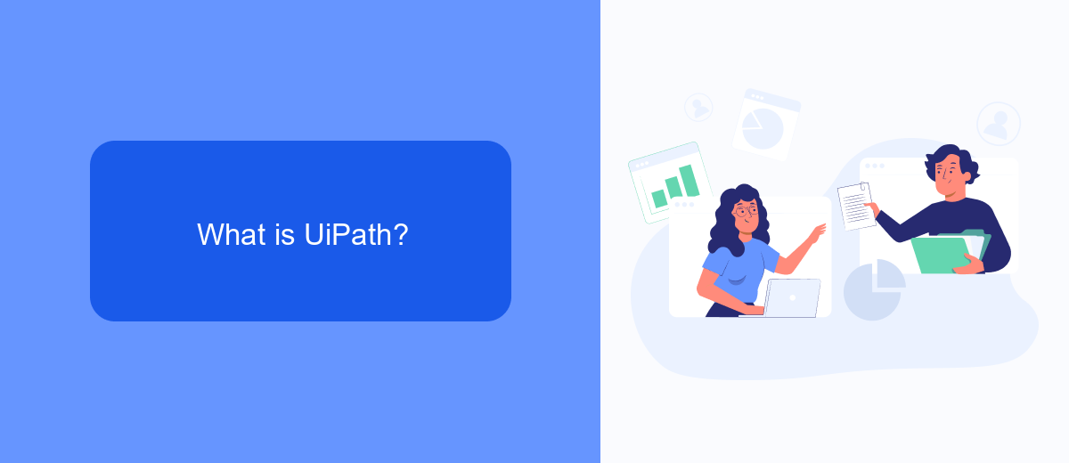 What is UiPath? What is UiPath?