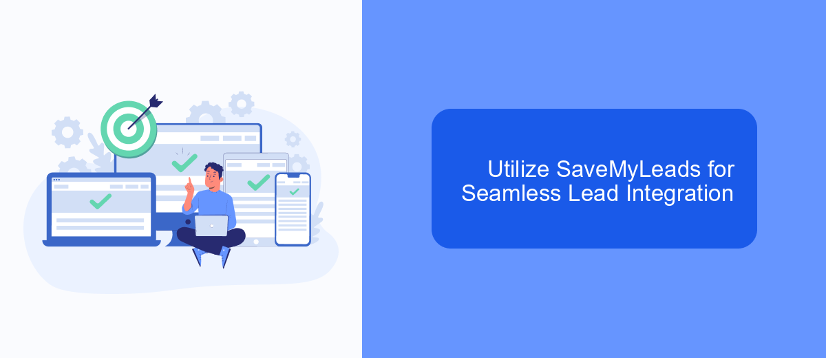 Utilize SaveMyLeads for Seamless Lead Integration Utilize SaveMyLeads for Seamless Lead Integration