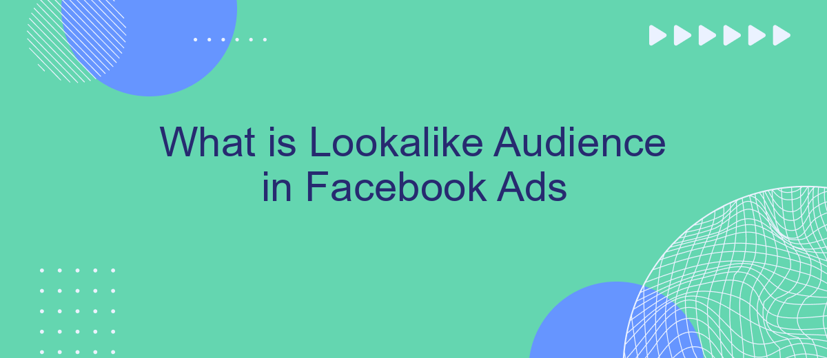 What is Lookalike Audience in Facebook Ads