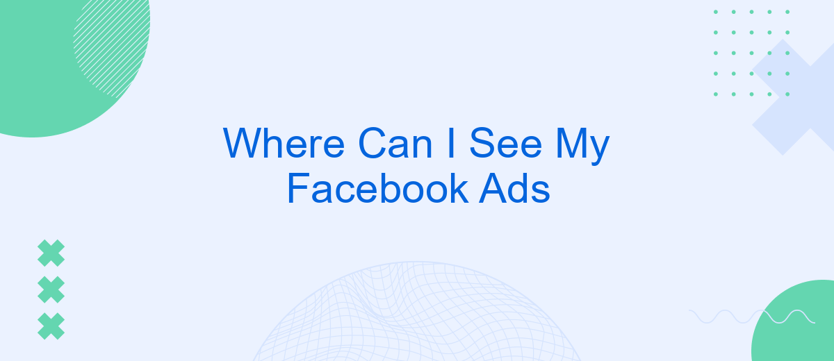 Where Can I See My Facebook Ads