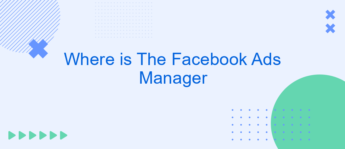 Where is The Facebook Ads Manager