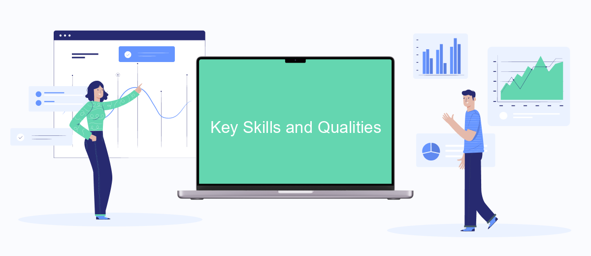 Key Skills and Qualities Key Skills and Qualities