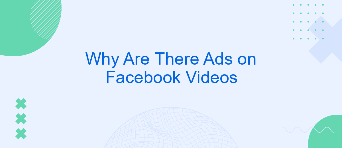 Why Are There Ads on Facebook Videos