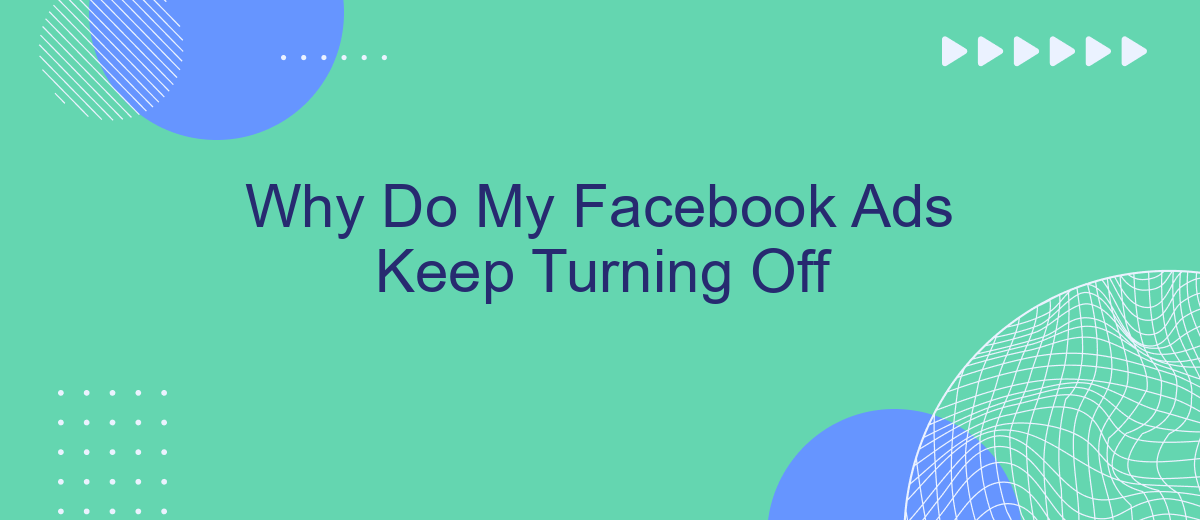Why Do My Facebook Ads Keep Turning Off