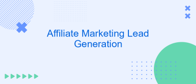 Affiliate Marketing Lead Generation Affiliate Marketing Lead Generation