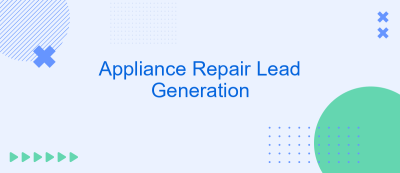 Appliance Repair Lead Generation Appliance Repair Lead Generation